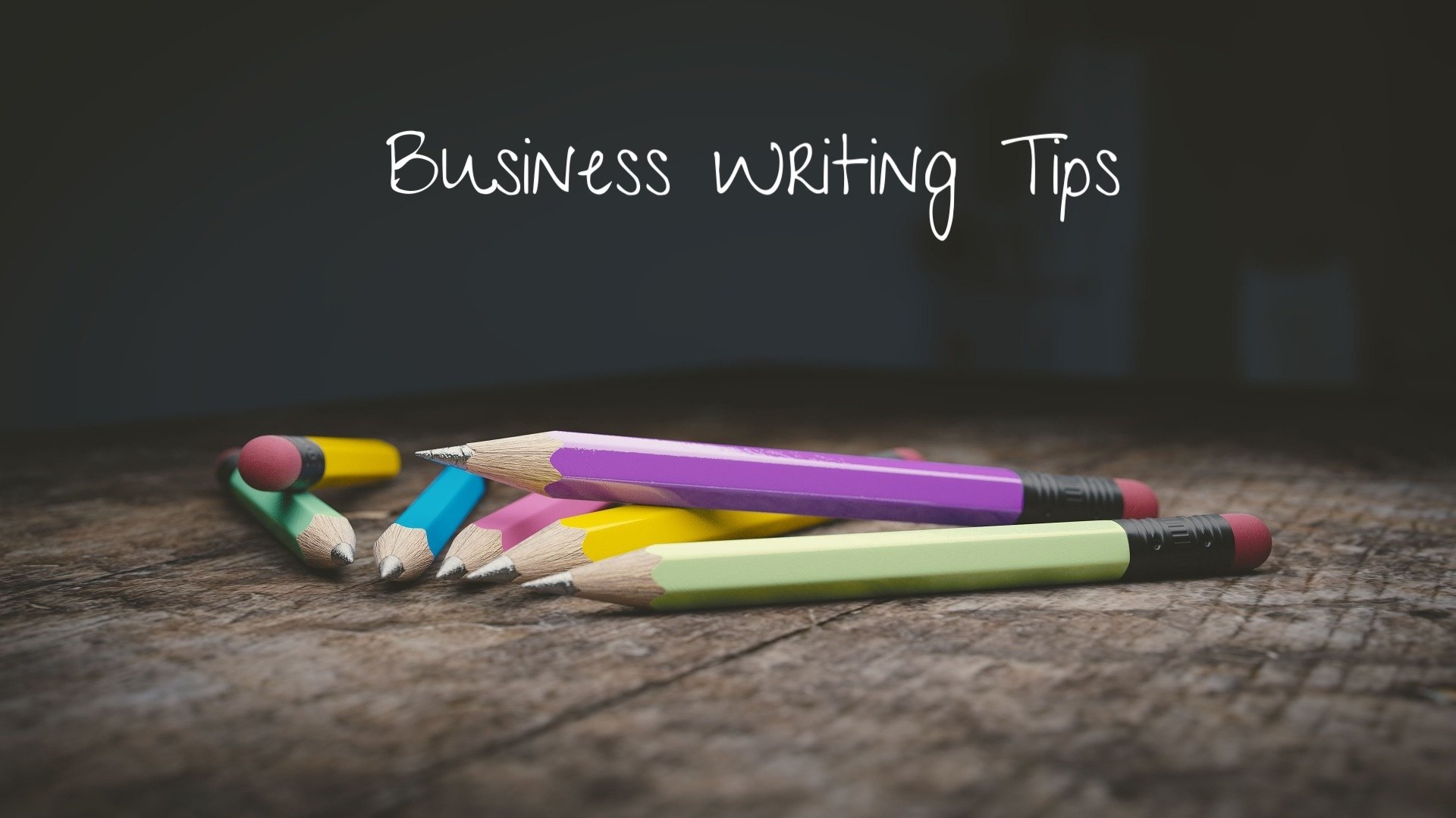 4 Quick Tips For Better Business Writing